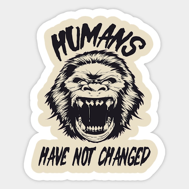 Humans have not changed Sticker by Spacecoincoin